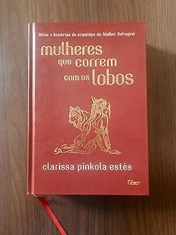 Mulheres que Correm com os Lobos — Clarissa Pinkola Estés