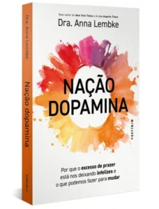 **Nação Dopamina**, da Dra. Anna Lembke, explora o delicado equilíbrio entre prazer e sofrimento, essencial para a saúde mental no mundo moderno.